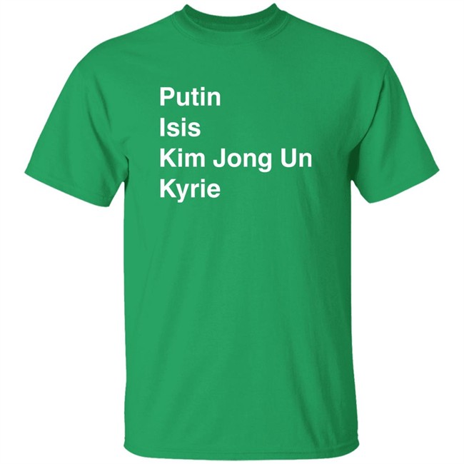 Putin Isis Kim Jong Un Kyrie Ki List Tee Shirt Barstool Sports Store Boston Celtics