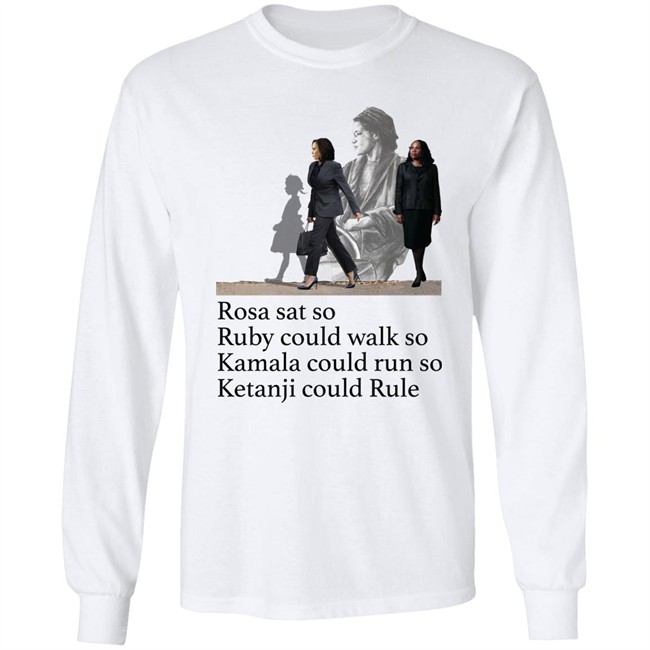 Rosa Sat So Ruby Could Walk So Kamala Could Run So Ketanji Could Rule Shirt Noliwe Rooks Rosa Sat So Ruby Could Walk So Kamala Could Run So Ketanji Could Rule Shirt Noliwe Rooks