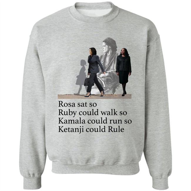 Rosa Sat So Ruby Could Walk So Kamala Could Run So Ketanji Could Rule Shirt Noliwe Rooks Rosa Sat So Ruby Could Walk So Kamala Could Run So Ketanji Could Rule Shirt Noliwe Rooks
