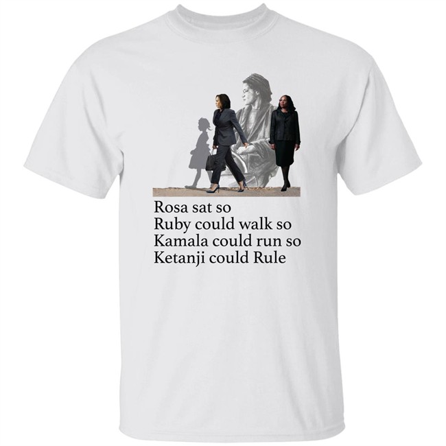 Rosa Sat So Ruby Could Walk So Kamala Could Run So Ketanji Could Rule Shirt Noliwe Rooks