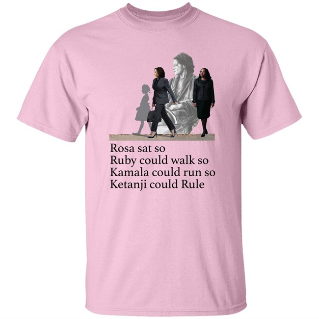 Rosa Sat So Ruby Could Walk So Kamala Could Run So Ketanji Could Rule Shirt Noliwe Rooks Rosa Sat So Ruby Could Walk So Kamala Could Run So Ketanji Could Rule Shirt Noliwe Rooks