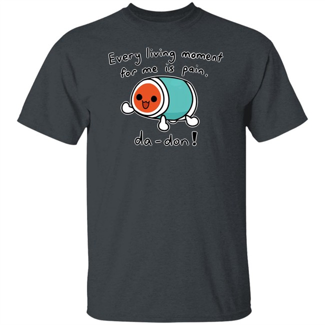 Every Living Moment For Me Is Pain Da-Don Shirt Cheap Ass Gamer Every Living Moment For Me Is Pain Da-Don Shirt Cheap Ass Gamer