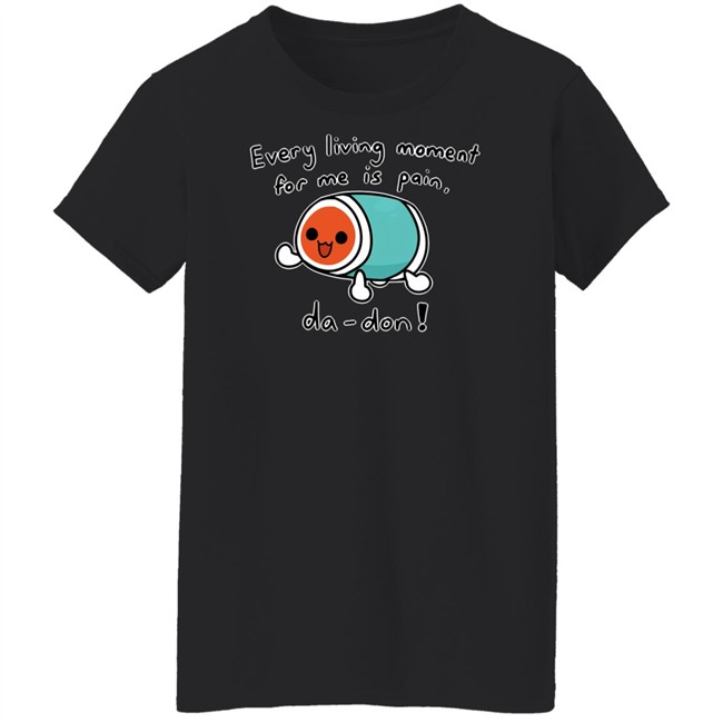 Every Living Moment For Me Is Pain Da-Don Shirt Cheap Ass Gamer Every Living Moment For Me Is Pain Da-Don Shirt Cheap Ass Gamer