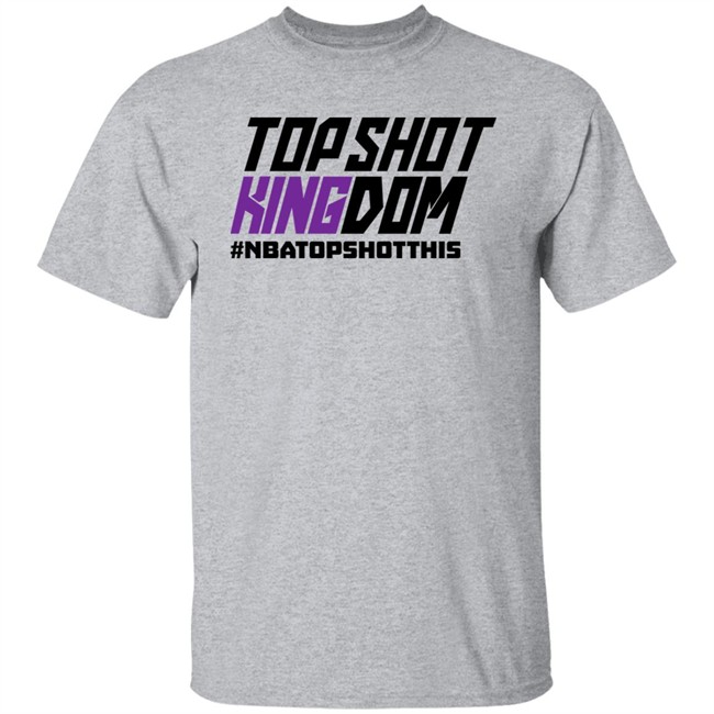 TopShot Kingdom #NBATopShotThis T Shirt TopShot Kingdom #NBATopShotThis T Shirt