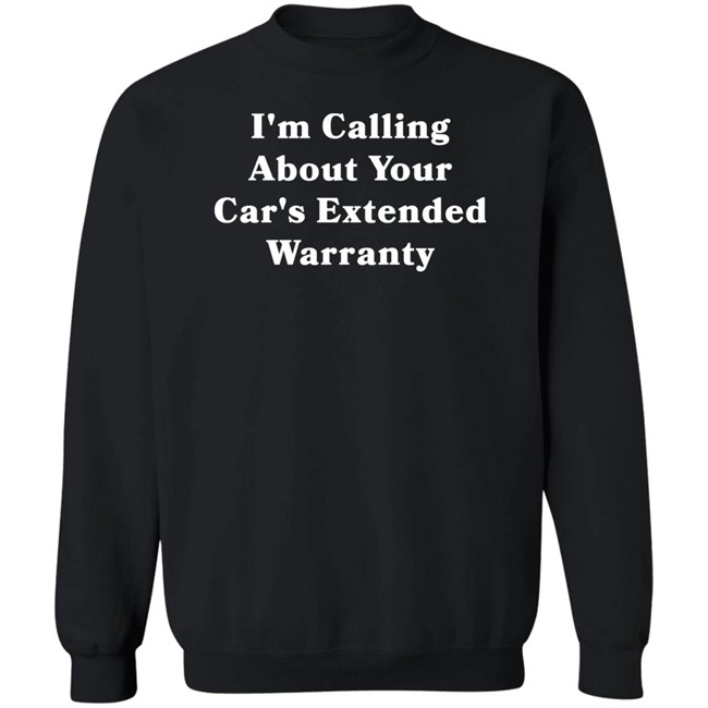 I'm Calling About Your Car's Extended Warranty Shirt Grillguy I'm Calling About Your Car's Extended Warranty Shirt Grillguy