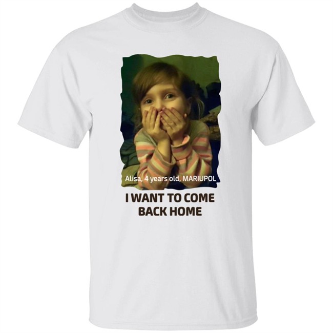 I Want To Come Back Home Alisa 4 Years Old Mariupol Shirt Fenerbahce Mfa Of Ukraine
