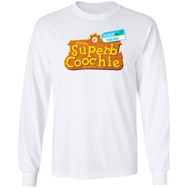 Please Thanks Look At My Superb Coochie Shirt Please Thanks Look At My Superb Coochie Shirt