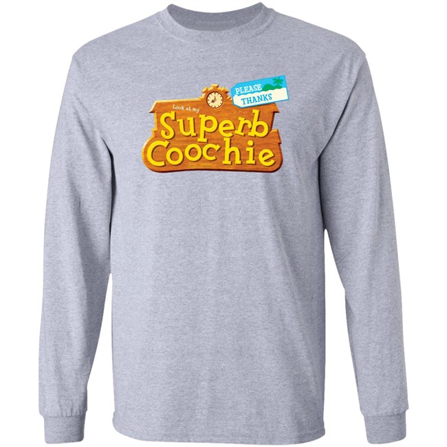 Please Thanks Look At My Superb Coochie Shirt Please Thanks Look At My Superb Coochie Shirt