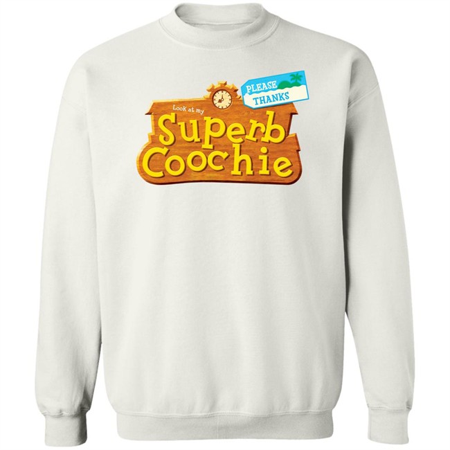 Please Thanks Look At My Superb Coochie Shirt Please Thanks Look At My Superb Coochie Shirt