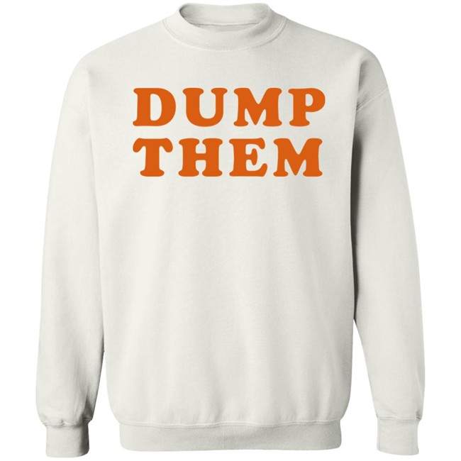 Elly Belle Shirts Dump Them Shirt Elly Belle Shirts Dump Them Shirt