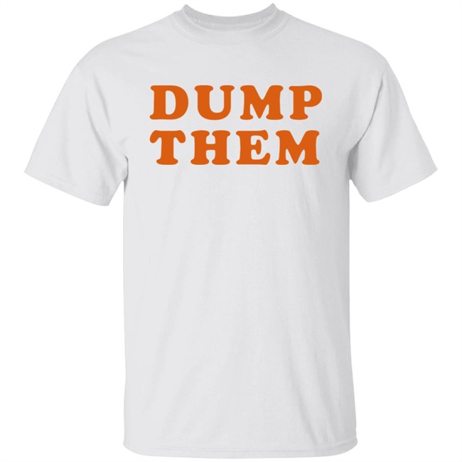 Elly Belle Shirts Dump Them Shirt Elly Belle Shirts Dump Them Shirt