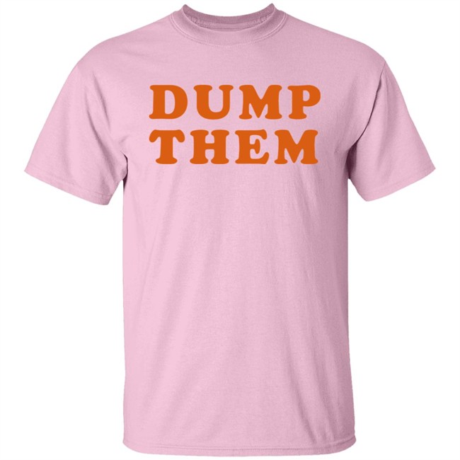 Elly Belle Shirts Dump Them Shirt Elly Belle Shirts Dump Them Shirt