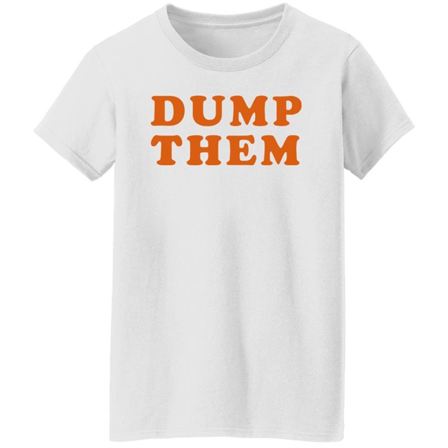 Elly Belle Shirts Dump Them Shirt Elly Belle Shirts Dump Them Shirt