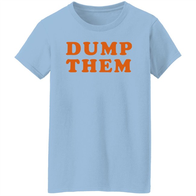 Elly Belle Shirts Dump Them Shirt Elly Belle Shirts Dump Them Shirt