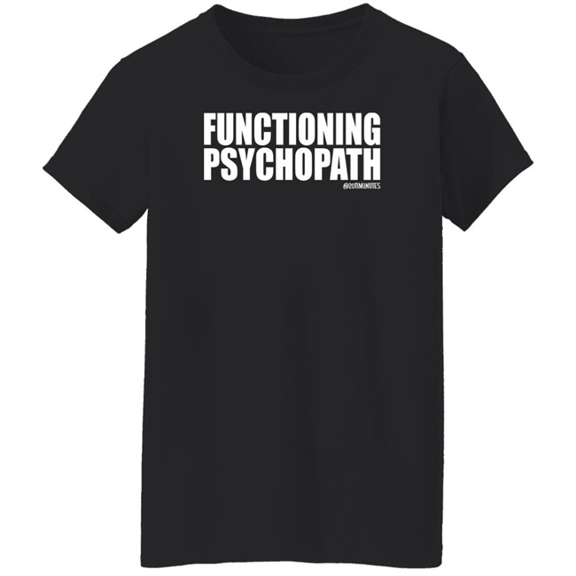 20Timinutes Merch Functioning Psychopath Tee Shirt Phx Print Co 20Timinutes Merch Functioning Psychopath Tee Shirt Phx Print Co