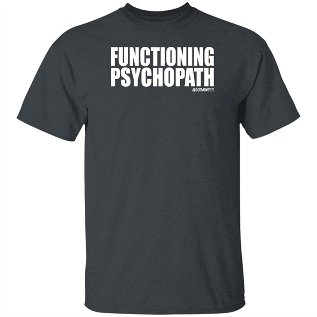 20Timinutes Merch Functioning Psychopath Tee Shirt Phx Print Co 20Timinutes Merch Functioning Psychopath Tee Shirt Phx Print Co