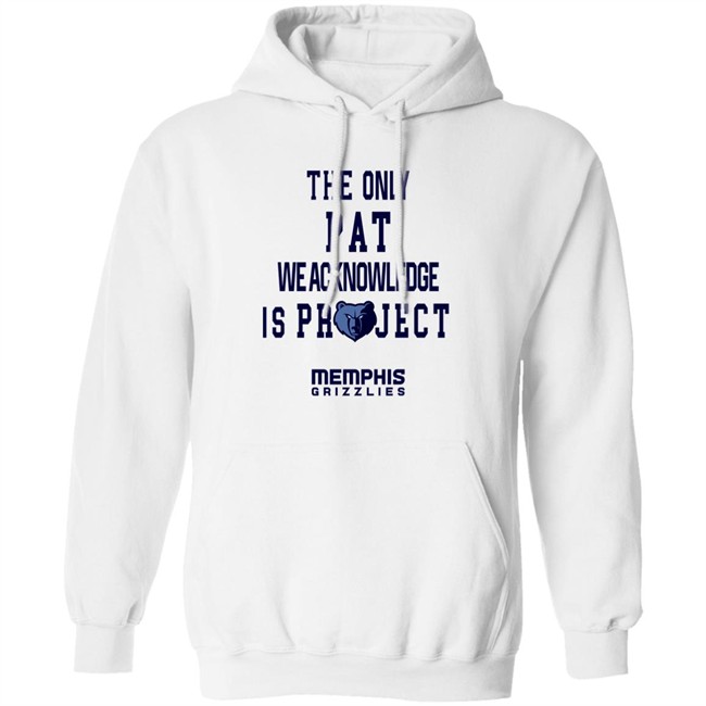 The Only Pat We Acknowledge Is Projest Shirt Memphis Grizzlies Sharonshybrown The Only Pat We Acknowledge Is Projest Shirt Memphis Grizzlies Sharonshybrown