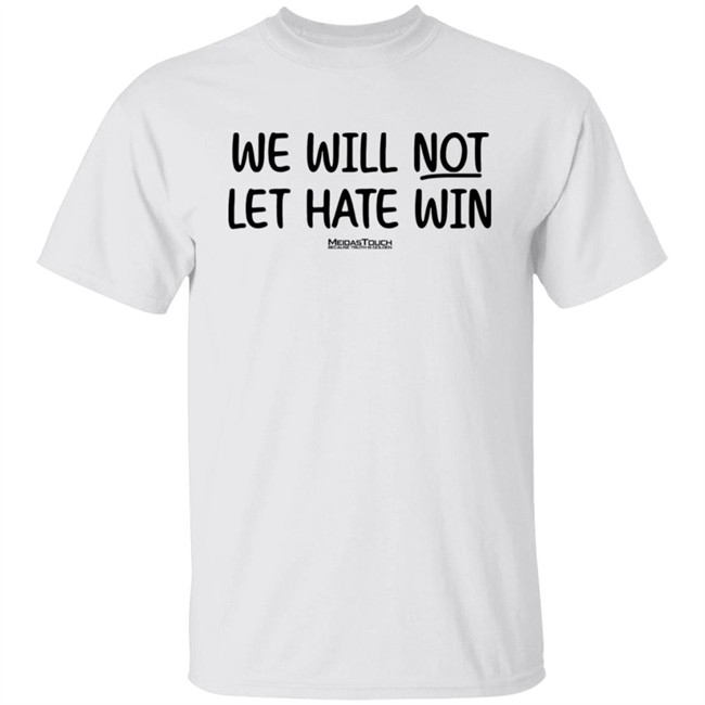 Meida Stouch Store We Will Not Let Hate Win Meidas Touch Because Truth Is Golden Shirt Meidas Staci Meida Stouch Store We Will Not Let Hate Win Meidas Touch Because Truth Is Golden Shirt Meidas Staci