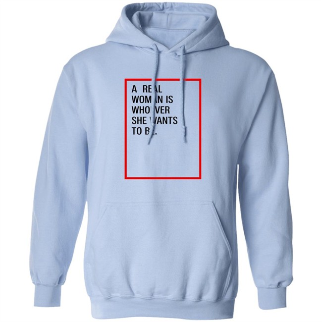 A Real Woman Is Whoever She Wants To Be Shirt Skynnabis A Real Woman Is Whoever She Wants To Be Shirt Skynnabis