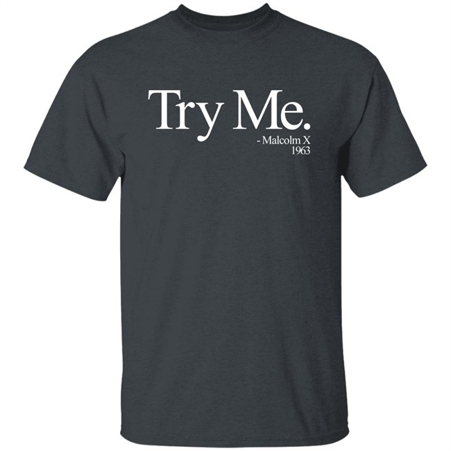 Try Me Malcolm X 1963 T Shirt Melanin Apparel Merch Spawn_03 Try Me Malcolm X 1963 T Shirt Melanin Apparel Merch Spawn_03