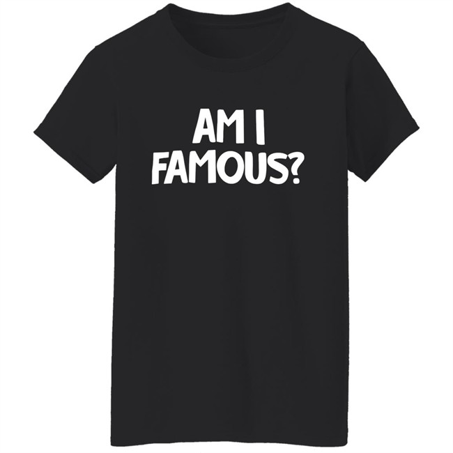 Jackie Nichols Am I Famous Shirt Jackie Nichols Am I Famous Shirt