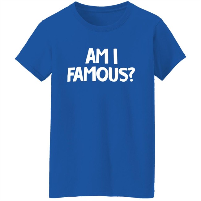 Jackie Nichols Am I Famous Shirt Jackie Nichols Am I Famous Shirt