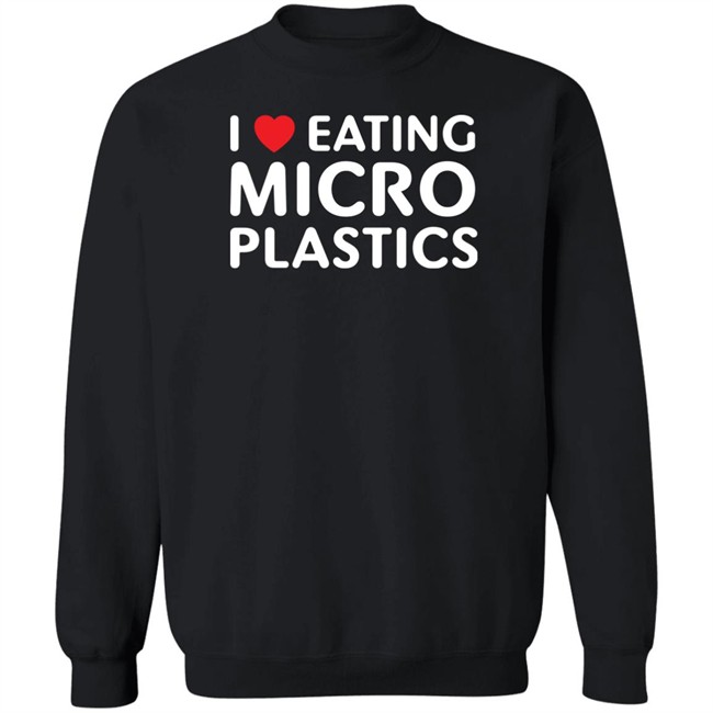 I Love Eating Microplastics Tee Shirt Shitheadsteve I Love Eating Microplastics Tee Shirt Shitheadsteve