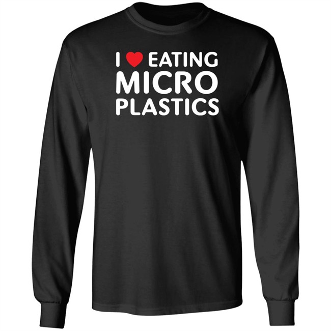 I Love Eating Microplastics Tee Shirt Shitheadsteve I Love Eating Microplastics Tee Shirt Shitheadsteve