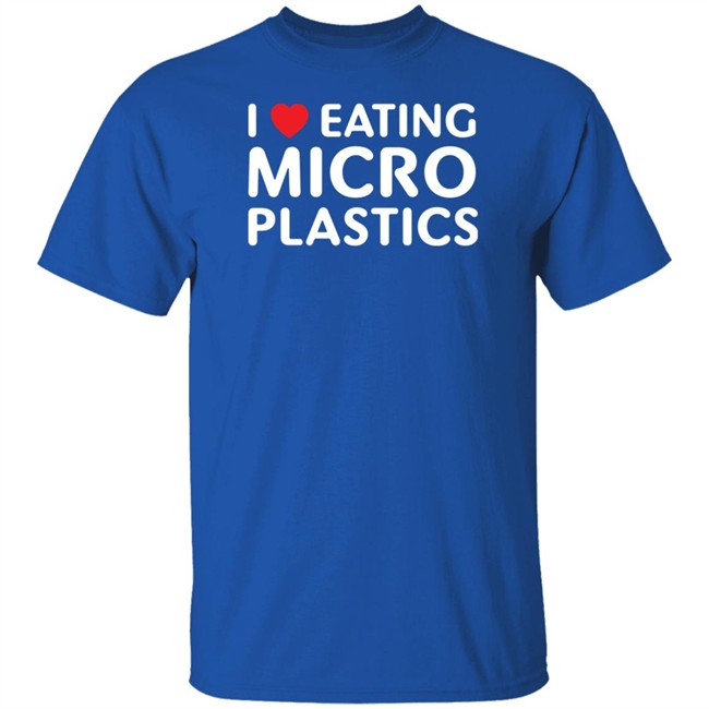 I Love Eating Microplastics Tee Shirt Shitheadsteve I Love Eating Microplastics Tee Shirt Shitheadsteve