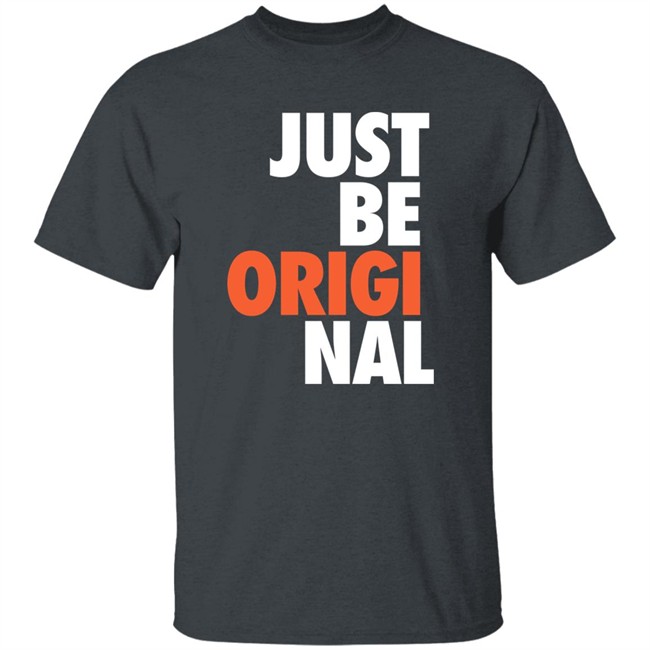 Just Be Original T Shirt Proper Tees Merch Paul Collins Just Be Original T Shirt Proper Tees Merch Paul Collins