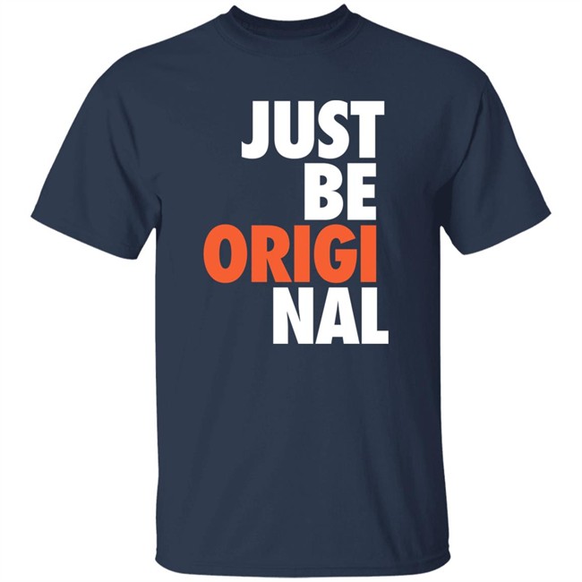 Just Be Original T Shirt Proper Tees Merch Paul Collins Just Be Original T Shirt Proper Tees Merch Paul Collins
