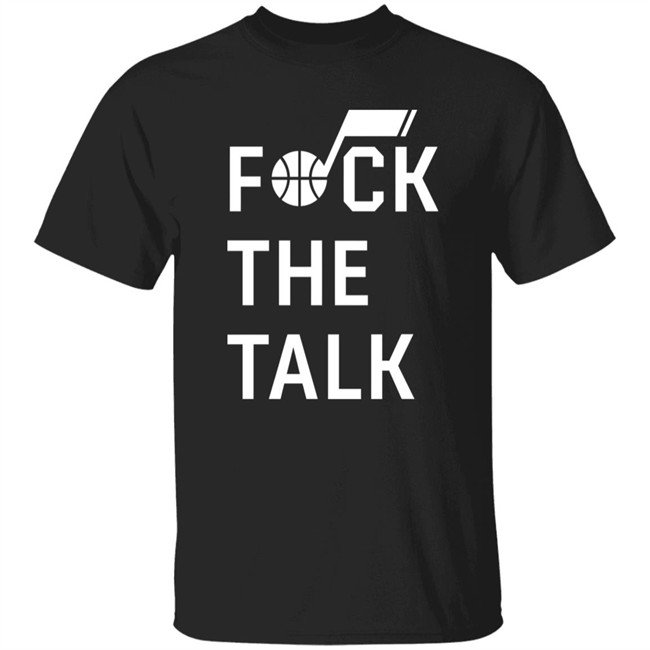 Fuck The Talk T Shirt Jazz Uniform Tracker