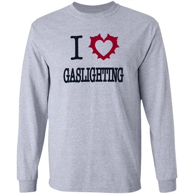 I Love Gaslighting Tee Shirt Sinisterla Merch I Love Gaslighting Tee Shirt Sinisterla Merch