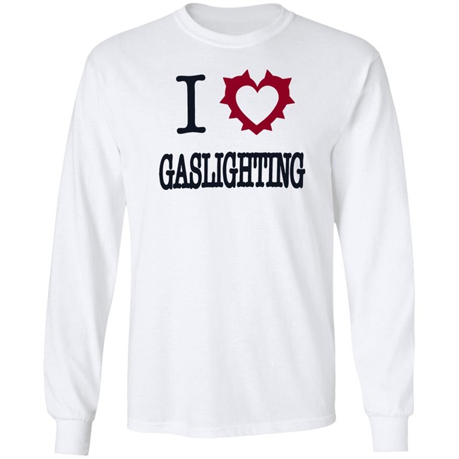 I Love Gaslighting Tee Shirt Sinisterla Merch I Love Gaslighting Tee Shirt Sinisterla Merch