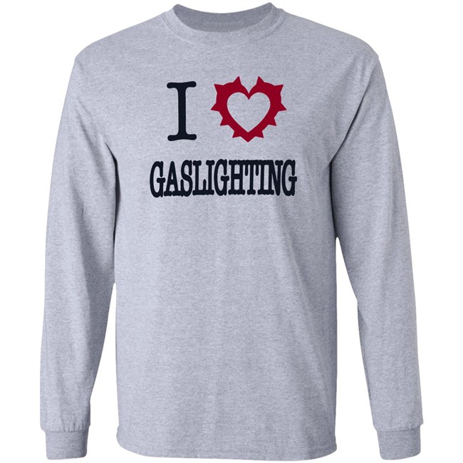 I Love Gaslighting Tee Shirt Sinisterla Merch I Love Gaslighting Tee Shirt Sinisterla Merch