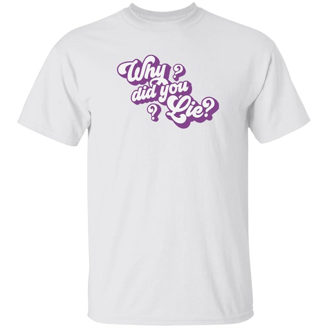 Katrina Stuart Merch Katrina Stuart Why Did You Lie T Shirt Katrina Stuart Merch Katrina Stuart Why Did You Lie T Shirt