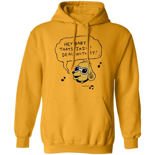Bjenny Montero Dog Hey Baby That's Jazz Deal With It Shirt Sound Merch Bjenny Montero Dog Hey Baby That's Jazz Deal With It Shirt Sound Merch