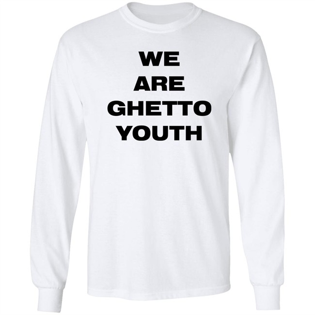 Ghetto Rodeo Store Merch We Are Ghetto Youth Shirt Wetburritofan Ghetto Rodeo Store Merch We Are Ghetto Youth Shirt Wetburritofan