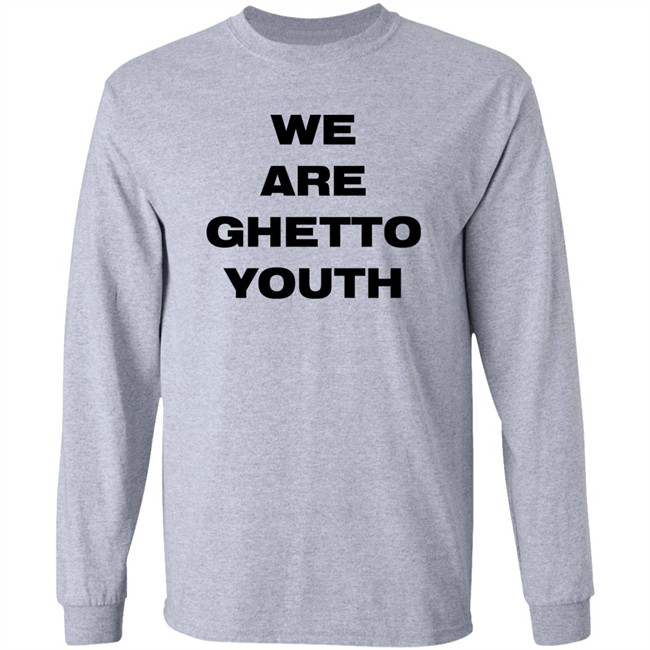 Ghetto Rodeo Store Merch We Are Ghetto Youth Shirt Wetburritofan Ghetto Rodeo Store Merch We Are Ghetto Youth Shirt Wetburritofan