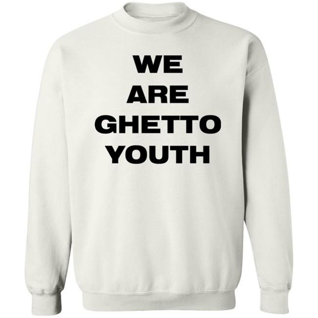 Ghetto Rodeo Store Merch We Are Ghetto Youth Shirt Wetburritofan Ghetto Rodeo Store Merch We Are Ghetto Youth Shirt Wetburritofan