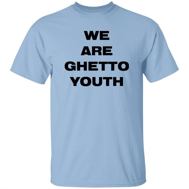Ghetto Rodeo Store Merch We Are Ghetto Youth Shirt Wetburritofan Ghetto Rodeo Store Merch We Are Ghetto Youth Shirt Wetburritofan