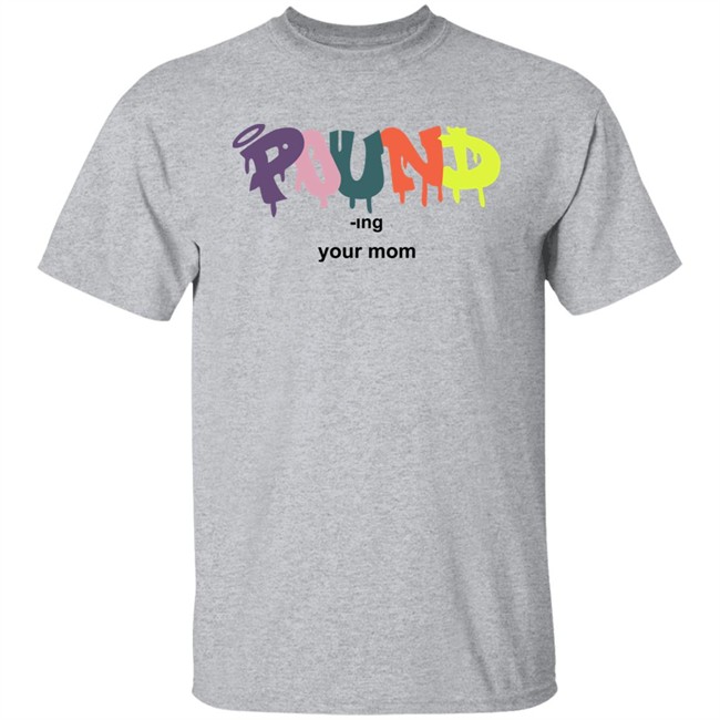 Pound -Ing Your Mom Shirt Avghans Tempo Axe Pound -Ing Your Mom Shirt Avghans Tempo Axe