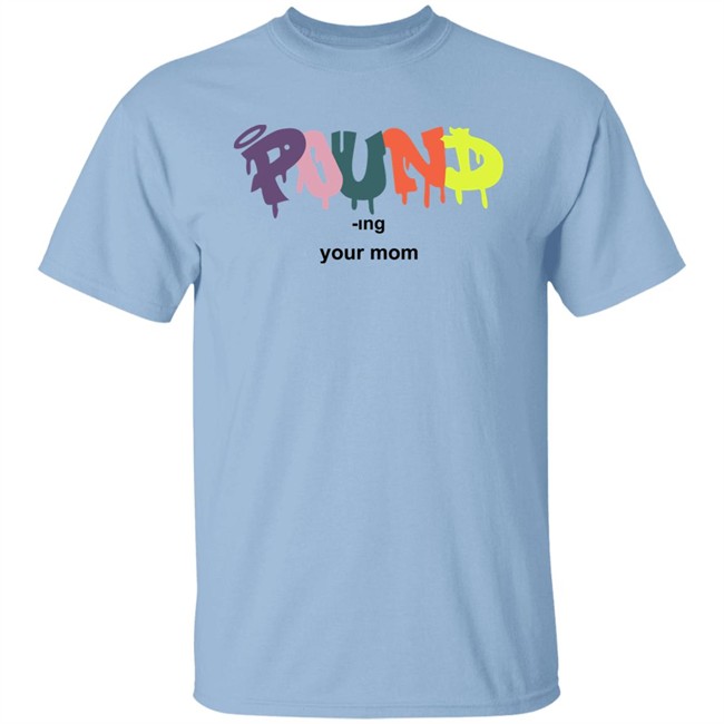 Pound -Ing Your Mom Shirt Avghans Tempo Axe Pound -Ing Your Mom Shirt Avghans Tempo Axe
