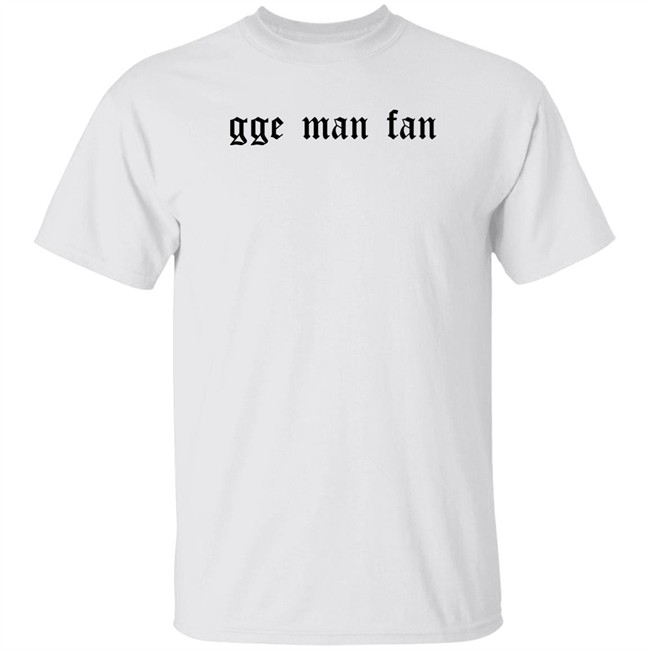 Girls Gotta Eat Podcast Shop Merch GGE Man Fan Shirt