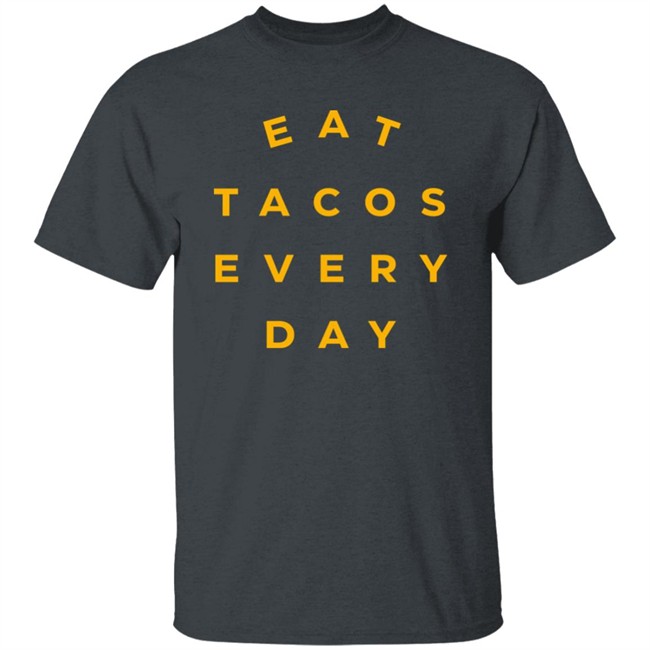 Mario Lopez Eat Tacos Every Day Shirt Taco Gear Merch Mario Lopez Eat Tacos Every Day Shirt Taco Gear Merch