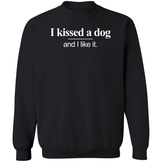 I Kissed A Dog And I Liked It T Shirt Adamhill1212 I Kissed A Dog And I Liked It T Shirt Adamhill1212