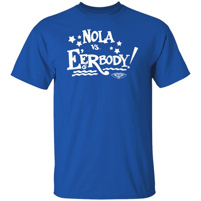 Nola Vs E'erbody Shirt New Orleans Pelicans OneNOLA Nola Vs Eerbody T Shirts Nola Vs E'erbody Shirt New Orleans Pelicans OneNOLA Nola Vs Eerbody T Shirts