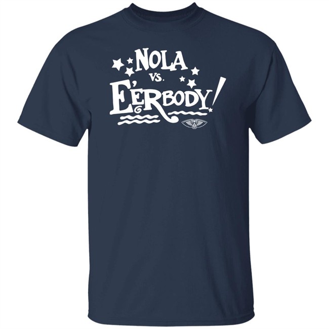 Nola Vs E'erbody Shirt New Orleans Pelicans OneNOLA Nola Vs Eerbody T Shirts Nola Vs E'erbody Shirt New Orleans Pelicans OneNOLA Nola Vs Eerbody T Shirts