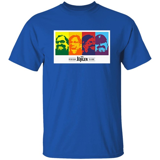 I'm So Glad That Jurgen Is A Red Tee Shirt The Redmen Tv Merch Jürgen Klopp I'm So Glad That Jurgen Is A Red Tee Shirt The Redmen Tv Merch Jürgen Klopp