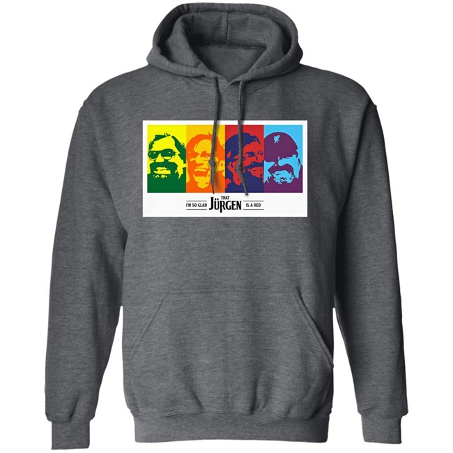 I'm So Glad That Jurgen Is A Red Tee Shirt The Redmen Tv Merch Jürgen Klopp I'm So Glad That Jurgen Is A Red Tee Shirt The Redmen Tv Merch Jürgen Klopp